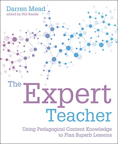 9781781353110: The Expert Teacher: Using Pedagogical Content Knowledge to Plan Superb Lessons