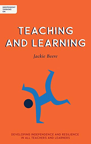 Beispielbild fr Independent Thinking on: Teaching and Learning: Developing independence and resilience in all teachers and learners (Independent Thinking On . series) zum Verkauf von WorldofBooks