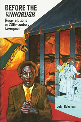 Beispielbild fr Before the Windrush: Race Relations in 20th-Century Liverpool zum Verkauf von Powell's Bookstores Chicago, ABAA