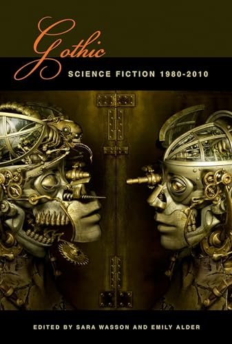 9781781380031: Gothic Science Fiction: 1980–2010: 41 (Liverpool Science Fiction Texts & Studies)