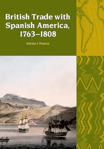 

British Trade With Spanish America, 1763-1808