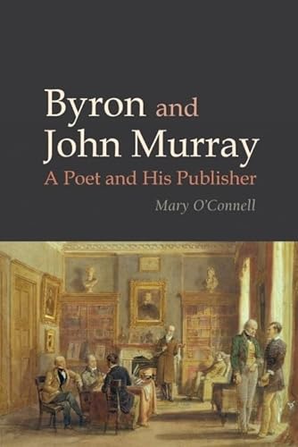 9781781381335: Byron and John Murray: A Poet and His Publisher: 64 (Liverpool English Texts and Studies)
