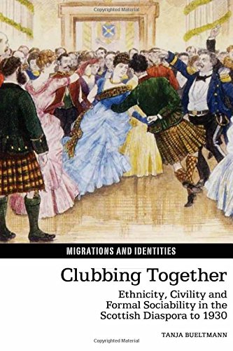 Stock image for Clubbing Together: Ethnicity, Civility and Formal Sociability in the Scottish Diaspora to 1930 (Migrations and Identities, 4) for sale by Irish Booksellers