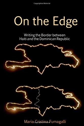 9781781381601: On the Edge: Writing the Border between Haiti and the Dominican Republic: 4 (American Tropics: Towards a Literary Geography)