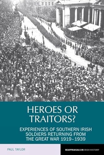 9781781381618: Heroes or Traitors?: Experiences of Southern Irish Soldiers Returning from the Great War 1919-1939 (Reappraisals in Irish History): 5