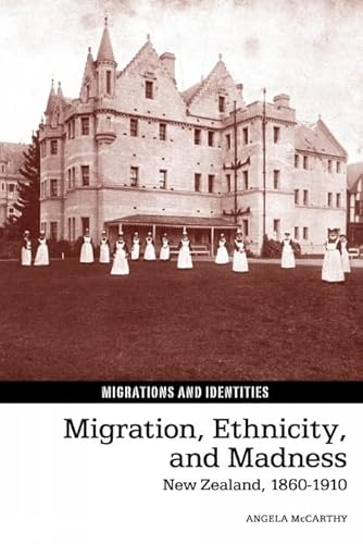 Beispielbild fr Migration, Ethnicity, & Madness: New Zealand, 1860-1910 zum Verkauf von Powell's Bookstores Chicago, ABAA