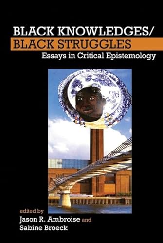 9781781381724: Black Knowledges/Black Struggles: Essays in Critical Epistemology: 2