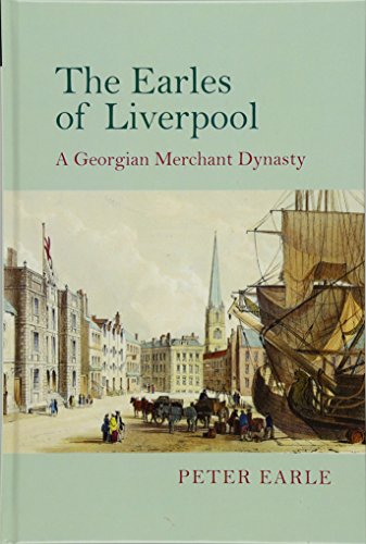 9781781381731: The Earles of Liverpool: A Georgian Merchant Dynasty