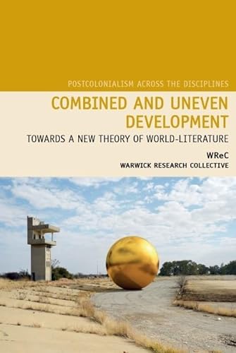 Beispielbild fr Combined and Uneven Development: Towards a New Theory of World-Literature (Postcolonialism Across the Disciplines) zum Verkauf von Monster Bookshop