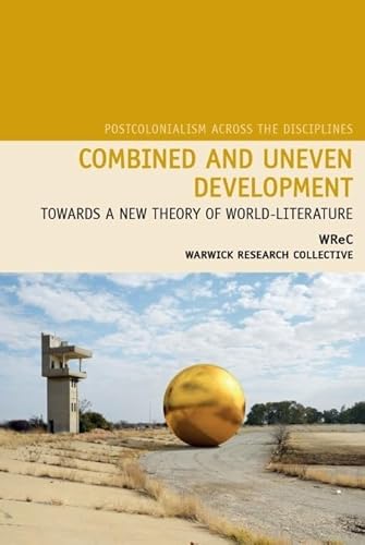 Stock image for Combined and Uneven Development: Towards a New Theory of World-Literature (Postcolonialism Across the Disciplines, 17) for sale by Ria Christie Collections