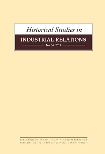 Beispielbild fr Historical Studies in Industrial Relations, Volume 36 2015 zum Verkauf von Blackwell's