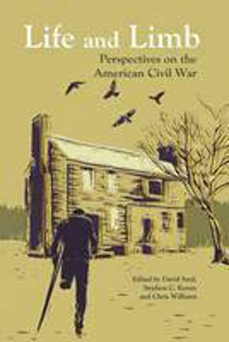 Beispielbild fr Life and Limb: Perspectives on the American Civil War zum Verkauf von Buchpark