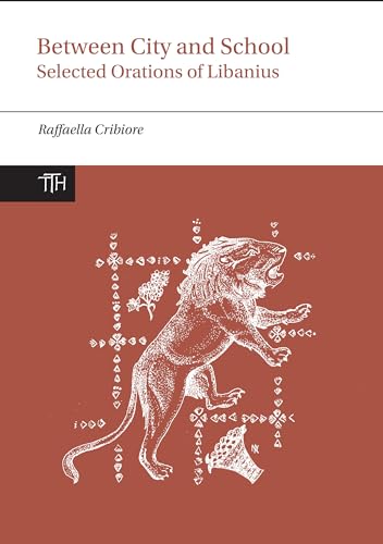 Beispielbild fr Between City And School: Selected Orations Of Libanius . Translated Texts For Historians Volume 65. zum Verkauf von Antiquariaat Ovidius