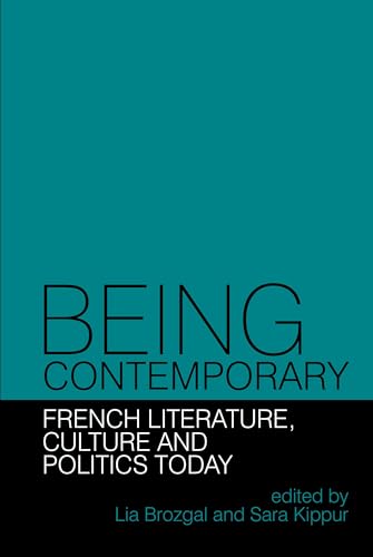 Stock image for Being Contemporary: French Literature, Culture and Politics Today (Contemporary French and Francophone Cultures, 39) for sale by Ria Christie Collections