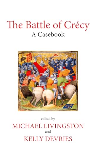 Imagen de archivo de The Battle of Crcy: A Casebook (Liverpool Historical Casebooks) a la venta por Lucky's Textbooks