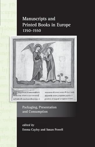 9781781382691: Manuscripts and Printed Books in Europe 1350–1550: Packaging, Presentation and Consumption (Exeter Studies in Medieval Europe)