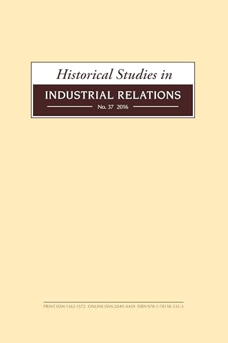 Beispielbild fr Historical Studies in Industrial Relations. No. 37, 2016 zum Verkauf von Blackwell's