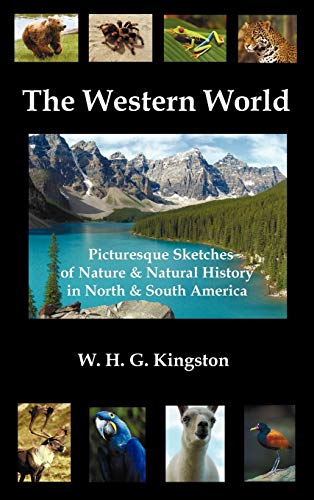 9781781390450: The Western World: Picturesque Sketches of Nature and Natural History in North and South America (Fully Illustrated)