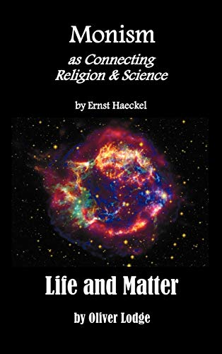 Beispielbild fr Monism as Connecting Religion and Science, and Life and Matter a Criticism of Professor Haeckel's Riddle of the Universe zum Verkauf von PBShop.store US