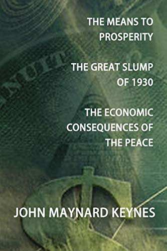 Beispielbild fr The Means to Prosperity, the Great Slump of 1930, the Economic Consequences of the Peace zum Verkauf von Books From California