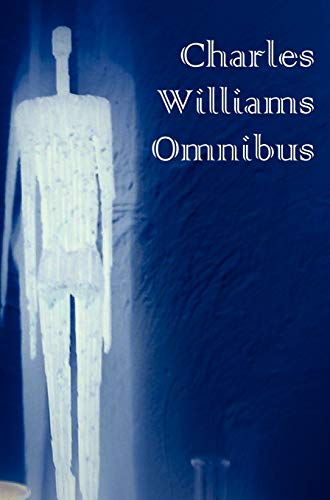 Charles Williams Omnibus: War in Heaven / Many Dimensions / The Place of the Lion / Shadows of Ecstasy / The Greater Trumps / Descent into Hell / All Hallows' Eve / Et in Sempiternum Pereant (9781781391464) by Williams, Charles