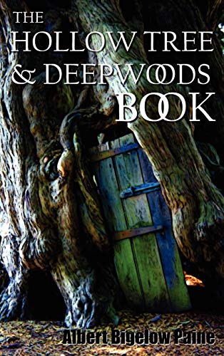 Imagen de archivo de The Hollow Tree and Deep Woods Book, Being a New Edition in One Volume of the Hollow Tree and in the Deep Woods with Several New Stories and Pictures a la venta por ThriftBooks-Dallas