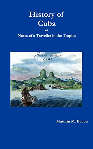 Imagen de archivo de History of Cuba or Notes of a Traveller in the Tropics a la venta por PBShop.store US