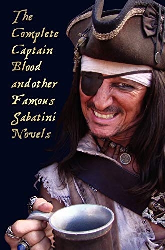 Stock image for The Complete Captain Blood and Other Famous Sabatini Novels (Unabridged) - Captain Blood, Captain Blood Returns (or the Chronicles of Captain Blood), for sale by Wonder Book