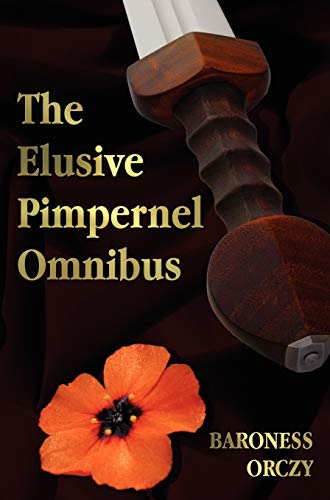 The Elusive Pimpernel with a Child of the Revolution, Mam'zelle Guillotine, the League of the Scarlet Pimpernel and the Adventures of the Scarlet Pimp (9781781392843) by Orczy, Baroness