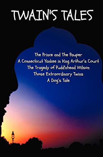 Stock image for Twain's Tales: The Prince and The Pauper, A Connecticut Yankee in King Arthur's Court, The Tragedy of Pudd'nhead Wilson, Those Extraordinary Twins, A Dog's Tale for sale by THE SAINT BOOKSTORE