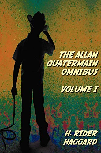 Beispielbild fr The Allan Quatermain Omnibus Volume I, including the following novels complete and unabridged King Solomon's Mines, Allan Quatermain, Allan's Wife, Child Of Storm, The Holy Flower, Finished zum Verkauf von PBShop.store US