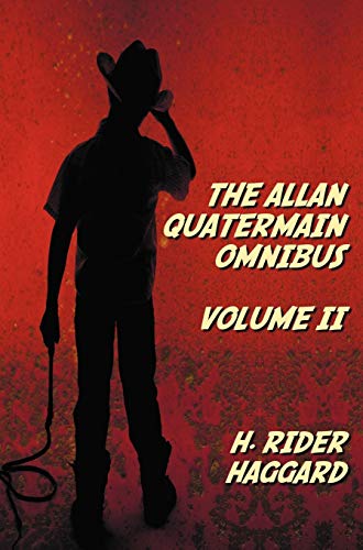 Stock image for The Allan Quatermain Omnibus Volume II, including the following novels (complete and unabridged) The Ivory Child, The Ancient Allan, She And Allan, Heu-Heu, Or The Monster, The Treasure Of The Lake, A for sale by Ria Christie Collections