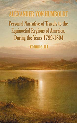 9781781393321: Personal Narrative of Travels to the Equinoctial Regions of America, During the Year 1799-1804 - Volume 3 [Idioma Ingls]