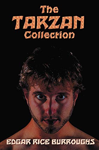 9781781393512: The Tarzan Collection (complete and unabridged) including: Tarzan of the Apes, The Return of Tarzan, The Beasts of Tarzan, The Son of Tarzan, Tarzan ... Tarzan the Untamed, Tarzan the Terrible