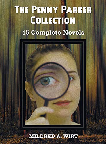 The Penny Parker Collection, 15 Complete Novels, Including: Danger at the Drawbridge, Behind the Green Door, Clue of the Silken Ladder, the Secret Pac (9781781393673) by Wirt, Mildred A