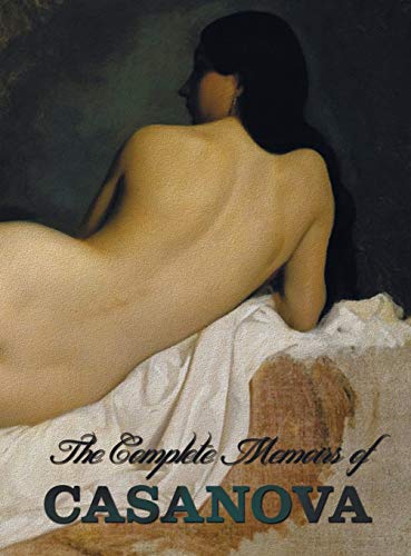 Stock image for The Complete Memoirs of Casanova "The Story of My Life" (All Volumes in a Single Book, Illustrated, Complete and Unabridged) (Hardcover) for sale by Grand Eagle Retail