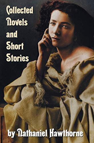 Beispielbild fr Collected Novels and Short Stories by Nathaniel Hawthorne (Complete and Unabridged) Including the Scarlet Letter, the House of the Seven Gables, the B zum Verkauf von Lucky's Textbooks