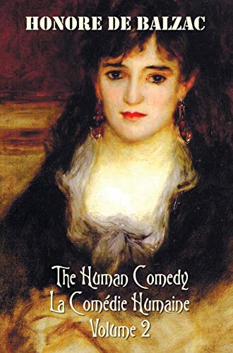 9781781394090: The Human Comedy, La Comedie Humaine, Volume 2, Includes the Following Books (Complete and Unabridged): A Woman of Thirty, the Thirteen, the Girl with