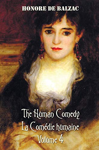 9781781394113: The Human Comedy, La Comedie Humaine, Volume 4, Includes the Following Books (Complete and Unabridged): The Duchesse of Langeais, Madame Firmiani, Son