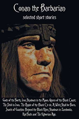 Stock image for Conan the Barbarian, selected short stories including Gods of the North, Iron Shadows in the Moon, Queen of the Black Coast, The Devil in Iron, The . Beyond the Black River, Shadows in Zam for sale by TextbookRush