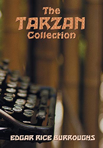 9781781394847: The Tarzan Collection (complete and unabridged) including: Tarzan of the Apes, The Return of Tarzan, The Beasts of Tarzan, The Son of Tarzan, Tarzan ... Tarzan the Untamed, Tarzan the Terrible