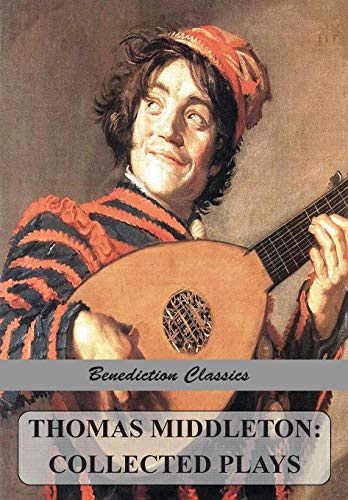 Beispielbild fr Thomas Middleton: Collected Plays (Blurt, Master Constable; The Phoenix; A Trick to Catch the Old One; The Puritan; Your Five Gallants; The Second . Cheapside; The Witch Hengist; King of Kent) zum Verkauf von Lucky's Textbooks