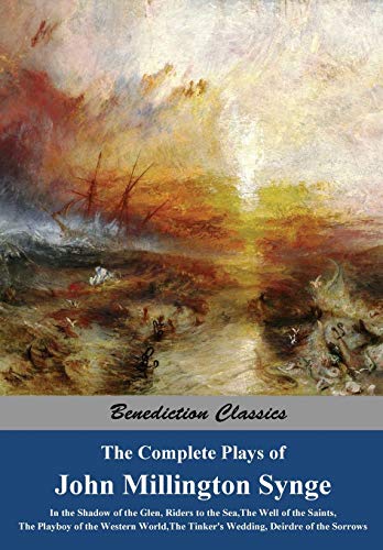 Beispielbild fr The Complete Plays of John Millington Synge: In the Shadow of the Glen, Riders to the Sea, The Well of the Saints, The Playboy of the Western World, The Tinker's Wedding, Deirdre of the Sorrows zum Verkauf von medimops