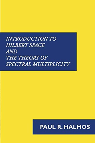 Beispielbild fr Introduction to Hilbert Space and the Theory of Spectral Multiplicity zum Verkauf von GF Books, Inc.