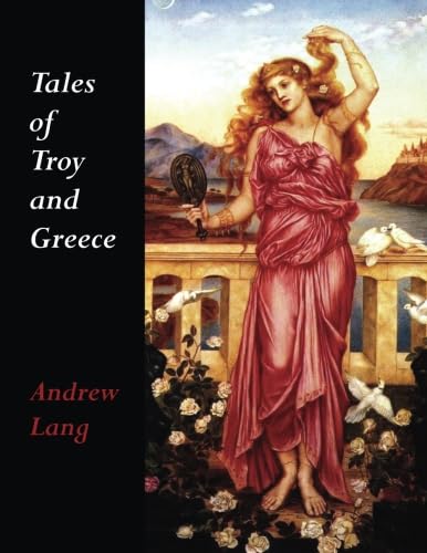 Beispielbild fr Tales of Troy and Greece (Illustrated) zum Verkauf von Ergodebooks