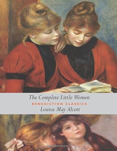 Stock image for The Complete Little Women: Little Women, Good Wives, Little Men, Jo's Boys for sale by New Legacy Books