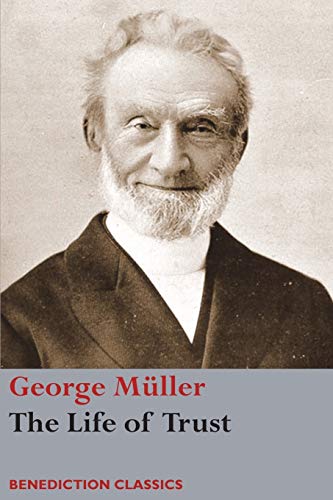 Beispielbild fr The Life of Trust: Being a Narrative of the Lord's Dealings with George Müller zum Verkauf von Byrd Books