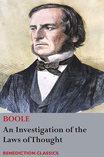 Beispielbild fr An Investigation of the Laws of Thought, on Which are Founded the Mathematical Theories of Logic and Probabilities zum Verkauf von Books Unplugged