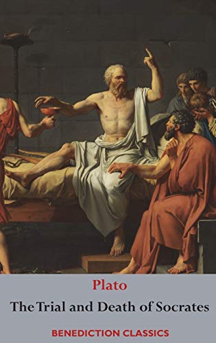9781781399965: The Trial and Death of Socrates: Euthyphro, The Apology of Socrates, Crito, and Phdo