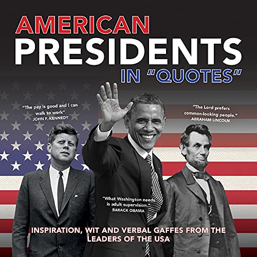 Stock image for American Presidents in Quotes: Inspiration, Wit and Verbal Gaffes from the Leaders of the USA for sale by ThriftBooks-Atlanta